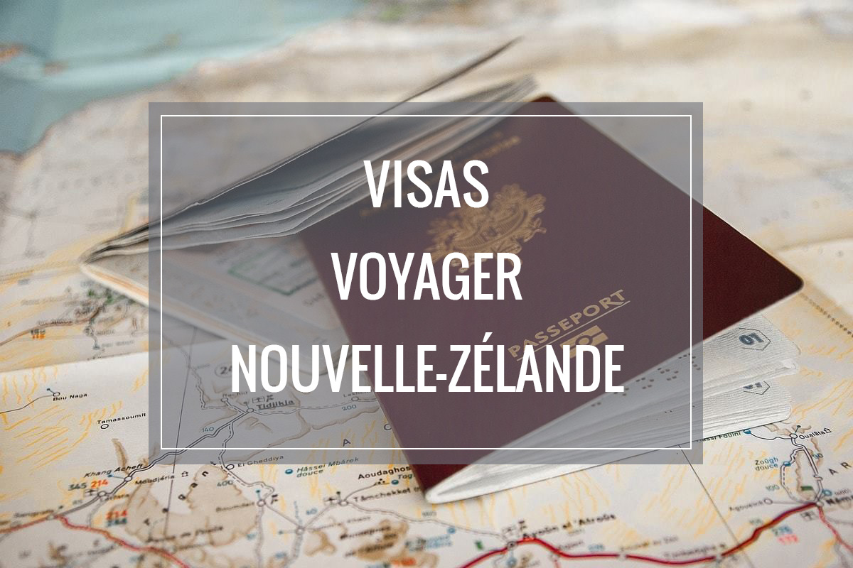 Les visas pour voyager en Nouvelle-Zélande