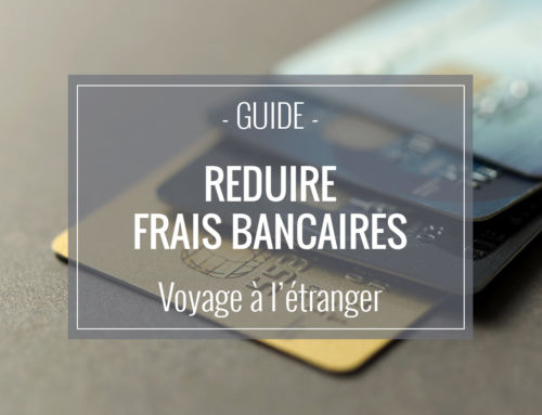 Comment réduire ou supprimer ses frais bancaires en voyage ?